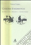 Canone enigmatico. In morte di W. A. Mozart e L. van Beethoven libro di Puddu Paolo