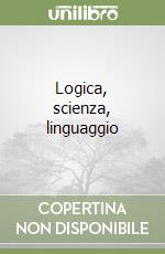 Logica, scienza, linguaggio