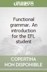 Functional grammar. An introduction for the EFL student