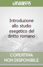 Introduzione allo studio esegetico del diritto romano libro