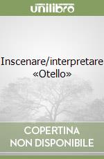 Inscenare/interpretare «Otello» libro