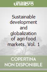 Sustainable development and globalization of agri-food markets. Vol. 1