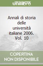 Annali di storia delle università italiane 2006. Vol. 10 libro