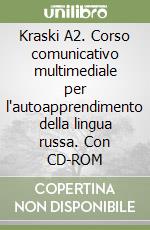 Kraski A2. Corso comunicativo multimediale per l'autoapprendimento della lingua russa. Con CD-ROM libro