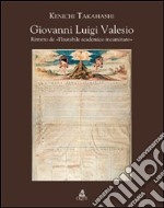 Giovanni Luigi Valesio. Ritratto de «L'instabile academico incaminato». Ediz. illustrata