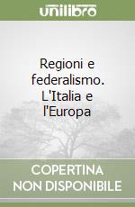 Regioni e federalismo. L'Italia e l'Europa