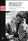 Progetto petrolio. Una giornata di studi sul romanzo incompiuto di Pier Paolo Pasolini libro di Salerno P. (cur.)