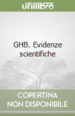 GHB. Evidenze scientifiche libro