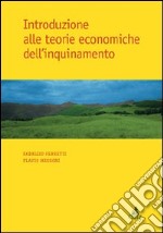 Introduzione alle teorie economiche dell'inquinamento libro