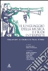 Il linguaggio della musica e i suoi interpreti. Cinquant'anni del circolo della musica di Imola libro