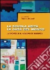 La scuola abita la casa del mondo. La forza e il valore di esserci libro