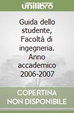 Guida dello studente, Facoltà di ingegneria. Anno accademico 2006-2007 libro