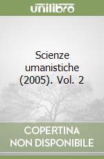 Scienze umanistiche (2005). Vol. 2 libro
