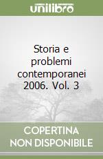 Storia e problemi contemporanei 2006. Vol. 3 libro