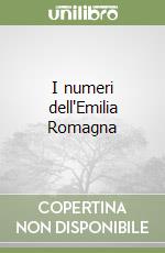 I numeri dell'Emilia Romagna libro