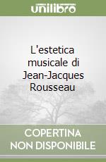 L'estetica musicale di Jean-Jacques Rousseau