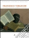 Francesco Verlicchi. Biblioteca d'artista. I libri e la pittura. Catalogo della mostra (Ravenna, 7 dicembre 2006-6 gennaio 2007). Ediz. illustrata libro