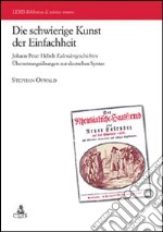 Die schwierige Kunst der Einfachheit Johann Peter Hebels Kalendergeschicten Ubersetzungsubungen zur deutschen Syntax. Ediz. bilingue