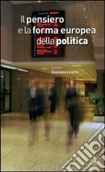 Il pensiero e la forma europea della politica libro