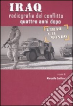 Iraq. Radiografia del conflitto quattro anni dopo libro