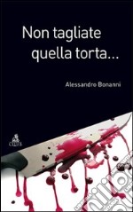 Non tagliate quella torta libro