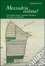 Mezzadria svelata? Un esempio storico e qualche riflessione fra teoria e storiografia libro