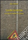 Cuore di pietra. Un progetto di publiz art a Pianoro. Con DVD libro di Mili Romano