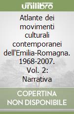 Atlante dei movimenti culturali contemporanei dell'Emilia-Romagna. 1968-2007. Vol. 2: Narrativa libro