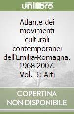 Atlante dei movimenti culturali contemporanei dell'Emilia-Romagna. 1968-2007. Vol. 3: Arti libro