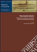 Neomedievalismi. Recuperi, evocazioni, invenzioni nelle città dell'Emilia Romagna libro