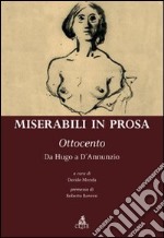 Miserabili in prosa. Ottocento. Da Hugo a D'Annunzio libro