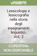 Lessicologia e lessicografia nella storia degli insegnamenti linguistici. Vol. 2 libro