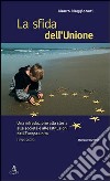 La sfida dell'Unione. Un'introduzione alla storia, all'economia e alle culture dell'Europa unita libro