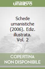 Schede umanistiche (2006). Ediz. illustrata. Vol. 2 libro