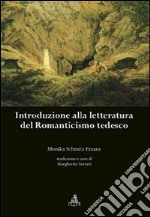 Introduzione alla letteratura del Romanticismo tedesco libro