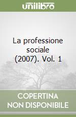 La professione sociale (2007). Vol. 1 libro