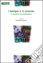 Il Tempo e la poesia. Un quadro novecentesco libro