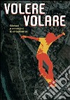 Volere volare. Giovani e occasioni di cittadinanza. Con CD libro