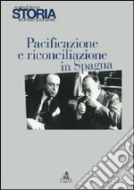 Storia e problemi contemporanei. Vol. 47: Pacificazione e riconciliazione in Spagna libro