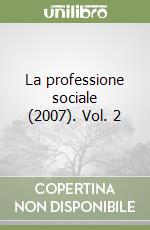La professione sociale (2007). Vol. 2