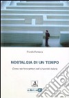 Nostalgia di un tempo. Come non fare carriera nell'università italiana libro