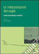 Le interpretazioni dei sogni. Scuole di psicoterapia a confronto libro