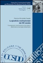 La giustizia costituzionale nel XXI secolo. Il progressivo avvicinamento dei sistemi americano ed europeo-kelseniano