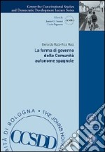 La forma di governo delle comunità autonome spagnole libro