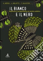 Il bianco e il nero. Esperienze di etnopsichiatria nel servizio pubblico libro