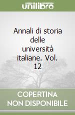 Annali di storia delle università italiane. Vol. 12 libro