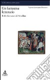 Un fantasma letterario. Il «re giovane» del Novellino libro di Puccetti Valter Leonardo