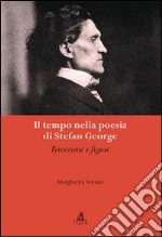 Il tempo nella poesia di Stefan George. Percezioni e figure libro