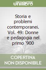 Storia e problemi contemporanei. Vol. 49: Donne e pedagogia nel primo '900 libro