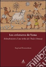 Le créatures de yama. Ethnohistoire d'une tribu de l'Inde libro